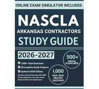 NASCLA Arkansas Contractors Study Guide: Business and Law Exam Prep with 1,000 Practice Questions, Lien Laws, Surety Bonds, & Full Answer Explanations