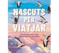 Nascuts per viatjat: Les migracions més èpiques i sorprenents del món animal (INFANTIL)