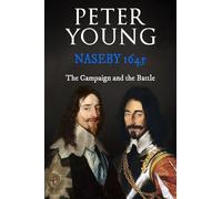 Naseby 1645: The Campaign and the Battle (Battles and Campaigns of The English Civil War)