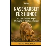 Nasenarbeit für Hunde: Suchen finden zeigen - Ruhe im Alltag