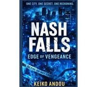 Nash Falls: Edge of Vengeance: One City. One Secret. One Reckoning.: 1 (Iron Veil City Series)