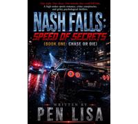 NASH FALLS: SPEED OF SECRETS (Book One: Chase or Die): One night. One chase. One mistake that could kill him, A high-stakes sports romance, crime conspiracies, and gritty psychological thrillers.
