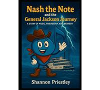 Nash the Note and the Nashville General Jackson Journey: A Story of Music, Friendship, and Bravery