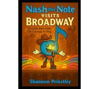 Nash the Note Visit Broadway: A Little Note Finds the Courage to Sing