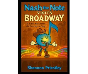Nash the Note Visit Broadway: A Little Note Finds the Courage to Sing