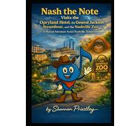 Nash the Note Visits the Opryland Hotel, the General Jackson Steamboat, and the Nashville Zoo: A Musical Adventure Across Nashville, Tennessee