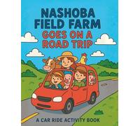 Nashoba Field Farm Goes On A Road Trip: A Car Ride Activity Book
