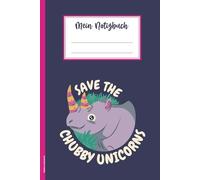 Nashorn Geschenk: Rhinozeros auf Notizbuch liniert Notizheft A5 mit Spruch SAVE THE CHUBBY UNICORNS praktisches Tagebuch Schulheft und Hausaufgabenheft für Liebhaber von Nashörnern und Rhinos