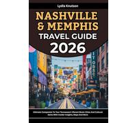 Nashville and Memphis Travel Guide 2026: Ultimate Companion To Tour Tennessee’s Vibrant Music Cities And Cultural Gems With Insider Insights, Maps And ... TRAVEL COMPANIONS TO EXPLORE WITH IN 2026)