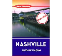 NASHVILLE GUIDA DI VIAGGIO 2025 - 2026: I migliori ristoranti, honky-tonk, strade storiche e segreti locali di Music City, Stati Uniti.