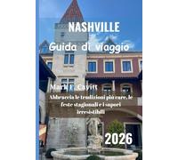 NASHVILLE Guida di viaggio 2026: Abbraccia le tradizioni più care, le feste stagionali e i sapori irresistibili