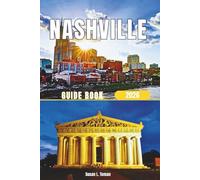 NASHVILLE GUIDE BOOK 2026: A PRACTICAL FIRST-TIME GUIDE TO BROADWAY, LIVE MUSIC, NEIGHBORHOODS, AND AVOIDING TOURIST TRAPS-WITH HONKY TONKS, STUDIO TOURS, AND LOCAL TIPS
