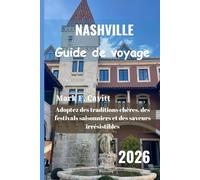 NASHVILLE Guide de voyage 2026: Adoptez des traditions chères, des festivals saisonniers et des saveurs irrésistibles