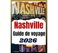 NASHVILLE GUIDE DE VOYAGE 2026: Itinerary simple, musique, repas locaux, sorties à la journée, cartes, balades, et conseils clairs