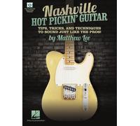 Nashville Hot Pickin' Guitar: Tips, Tricks and Techniques to Sound Just Like the Pros! – Hal Leonard