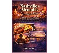 Nashville & Memphis Travel Guide 2026 for Music Lovers and Foodies: Legendary Venues, BBQ Trails, Hot Chicken Spots, Blues History, Hidden Gems & Perfect Weekend Itineraries