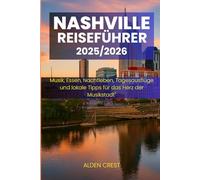 NASHVILLE REISEFÜHRER 2025/2026: Musik, Essen, Nachtleben, Tagesausflüge und lokale Tipps für das Herz der Musikstadt