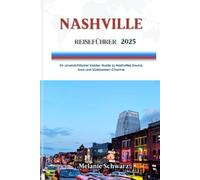NASHVILLE REISEFÜHRER 2025: Ihr unverzichtbarer Insider-Guide zu Nashvilles Sound, Soul und Südstaaten-Charme