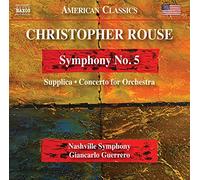 Nashville Symphony Orchestra - Rouse, C.: Symphony No. 5/ Supplica/ Concerto for Orchestra