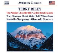 Nashville Symphony Orchestra, Silverman, Tracy; Wilson, Todd - Riley, T.: Palmian Chord Ryddle (The) / At the Royal Majestic (Silverman, Wilson, Nashville Symphony, Guerrero)