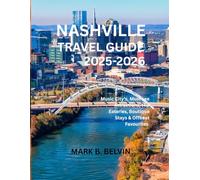NASHVILLE TRAVEL GUIDE 2025-2026: Music City’s Must-See Attractions, Hip Eateries, Boutique Stays & Offbeat Favourites (Beyond Borders Travel Series)