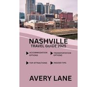NASHVILLE TRAVEL GUIDE 2025 (ESSENTIAL TRAVEL GUIDE FOR FIRST-TIME VISITORS 2025/2026)