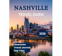 Nashville Travel Guide 2026: Everything You Need to Experience Like a Local