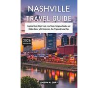 Nashville Travel Guide 2026: Explore Music City’s Food, Live Music, Neighborhoods, and Hidden Gems with Itineraries, Day Trips and Local Tips (2026 Updated Travel Guide Books)
