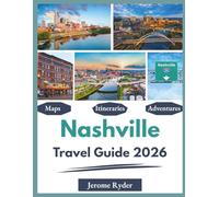 Nashville Travel Guide 2026: "Sights, Music, Food, Local Experiences"