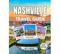 Nashville Travel Guide 2026: Uncover the Essence of Music City - Explore Iconic Landmarks, Historic Bars, Chic Eateries, Vibrant Neighborhoods, and Hidden Gems