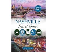 NASHVILLE TRAVEL GUIDE 2027: Live Music, Local Flavors and Authentic Experiences