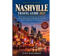 Nashville Travel Guide 2027: Plan Broadway, the Grand Ole Opry and Music City with Live-Music Strategy, Neighborhoods, Local Food, Realistic Transport and 2 to 5 Day Itineraries