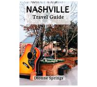 Nashville Travel Guide: Explore Music City’s Best: Top Attractions, Food, Nightlife & Local Secrets (Springs US Travel Guide Series)