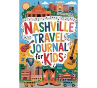 Nashville Travel Journal for Kids: A Fun Tennessee Activity Book to Record Your Adventure to Music City with Live Music, Southern Food and Beyond
