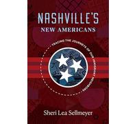 Nashville's New Americans: Tracing the Journeys of Our Immigrant Neighbors