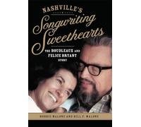 Nashville's Songwriting Sweethearts Volume 6: The Boudleaux and Felice Bryant Story (American Popular Music Series)