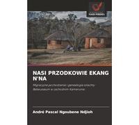 NASI PRZODKOWIE EKANG N'NA: Migracyjne pochodzenie i genealogia szlachty Bebeusseum w zachodnim Kamerunie.