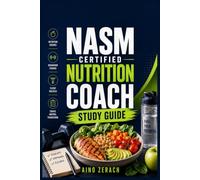 NASM Certified Nutrition Coach Study Guide: The Complete Exam Preparation and Practical Coaching Manual for Mastering Nutrition Science, Behaviour Change, Client Success, and NASM CNC Certification