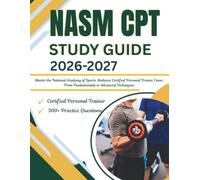 nasm cpt study guide 2026-2027: Master the National Academy of Sports Medicine Certified Personal Trainer Exam: From Fundamentals to Advanced Techniques