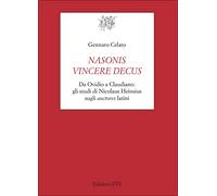 Nasonis vincere decus. Da Ovidio a Claudiano: gli studi di Nicolaus Heinsius sugli auctores latini (Testi e studi di cultura classica)