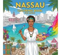 Nassau Coloring Book for Adults: From the Heart of Bahamas Bold and Easy Pages Simple Designs for Travel and Relaxation for Adults, Teens, Seniors to ... Stress (Coloring series of European capitals)