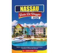 NASSAU GUIDA DI VIAGGIO 2026: Esplora i resort sulla spiaggia, le avventure di snorkeling e l'architettura coloniale delle Bahamas