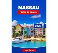 Nassau Guide de voyage 2026: Découvrez la capitale des Bahamas avec ses plages, ses croisières, sa plongée en apnée et sa culture insulaire