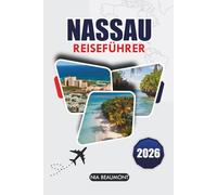 Nassau Reiseführer 2026: Erkunden Sie die Bahamas - Strände, Inselabenteuer, lokale Küche und eine perfekte 5-Tage-Reiseroute