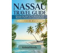 NASSAU TRAVEL GUIDE 2026/2027 (Full Color with map): Discover the Heart of The Bahamas With Beaches, Culture, and Local Experiences