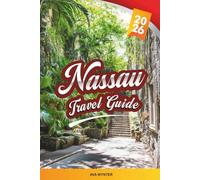 NASSAU TRAVEL GUIDE 2026: Explore Icebergs, Northern Lights, Inuit Culture, Fjords, Arctic Wildlife, and Expedition Travel Tips