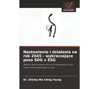 Nastawienie i działania na rok 2045 - wykraczające poza SDG x ESG: Badania wspomagane sztuczną inteligencją na rzecz celów zrównoważonego rozwoju