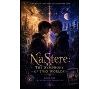 Nastere The Symphony of Two Worlds: Book 1 of The Veil Trilogy
