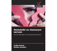 Nastolatki ze zlamanym sercem: Czynniki wp¿ywaj¿ce na ich odporno¿¿ psychiczn¿