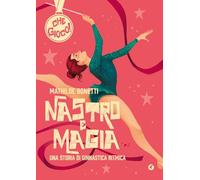 Nastro e magia. Una storia di ginnastica ritmica (Che gioco!)